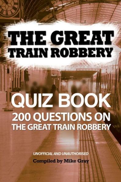 The Great Train Robbery Quiz Book