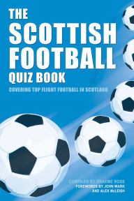 Title: The Scottish Football Quiz Book, Author: Graeme Ross