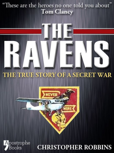 The Ravens: The True Story Of A Secret War In Laos, Vietnam