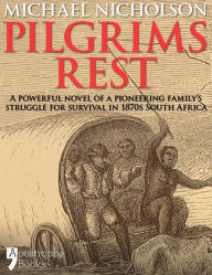 Title: Pilgrims Rest: An Historical Novel Of A Pioneering Family's Struggle In 1870s South Africa, Author: Michael Nicholson