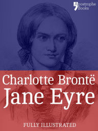 Title: Jane Eyre: The Beautifully Reproduced Third Illustrated Edition, With Note by Currer Bell and Illustrations by FH Townsend, Author: Charlotte Brontë