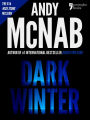 Dark Winter (Nick Stone Book 6): Andy McNab's best-selling series of Nick Stone thrillers - now available in the US, with bonus material