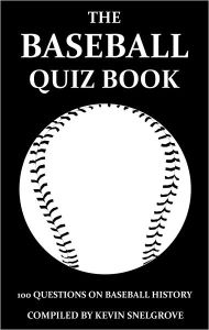 Title: The Baseball Quiz Book, Author: Kevin Snelgrove