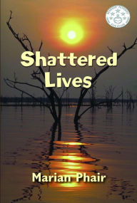 Title: Shattered Lives: Broken... Through Sex, Violence, Religion and Betrayal, Author: Marian Phair