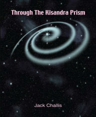 Title: Through the Kisandra Prism, Author: Jack Challis