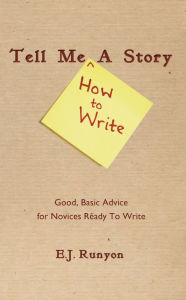 Title: Tell Me <How to Write> a Story, Author: E.J. Runyon