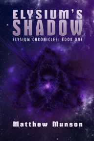 Title: Elysium's Shadow, Author: Matthew Munson