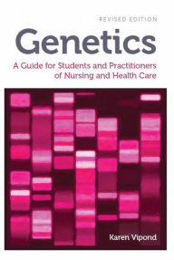 Title: Genetics, revised edition: A Guide for Students and Practitioners of Nursing and Health Care, Author: Karen Vipond