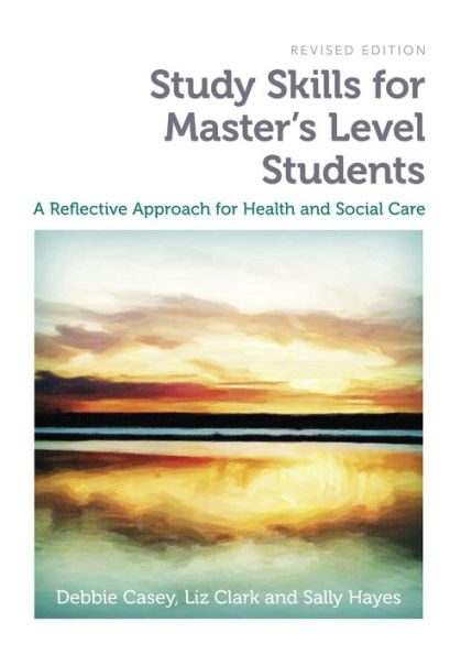 Study Skills for Master's Level Students, revised edition: A Reflective Approach for Health and Social Care