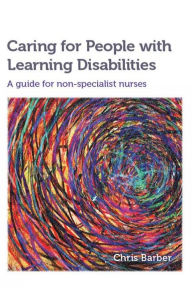 Title: Caring for People with Learning Disabilities: A guide for non-specialist nurses, Author: Chris Barber