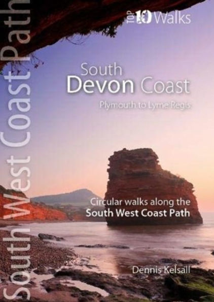 South Devon Coast - Plymouth to Lyme Regis: Circular Walks along the South West Coast Path