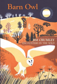 Title: Barn Owl: Encounters in the Wild, Author: Jim Crumley