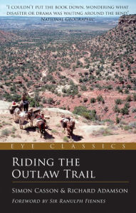 Title: Riding the Outlaw Trail: An Eye Classic, Author: Simon Casson