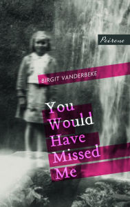 Title: You Would Have Missed Me, Author: Birgit Vanderbeke