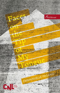 Title: Faces on the Tip of My Tongue, Author: Emmanuelle Pagano