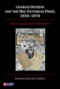 Title: Charles Dickens & the Mid-Victorian Press, 1850-1870, Author: John Drew