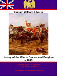 Title: History Of The War In France And Belgium In 1815. 3rd Edition, Author: Captain William Siborne