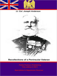 Title: Recollections of a Peninsular Veteran, Author: Lt.-Colonel Joseph Anderson C.B. K.H.