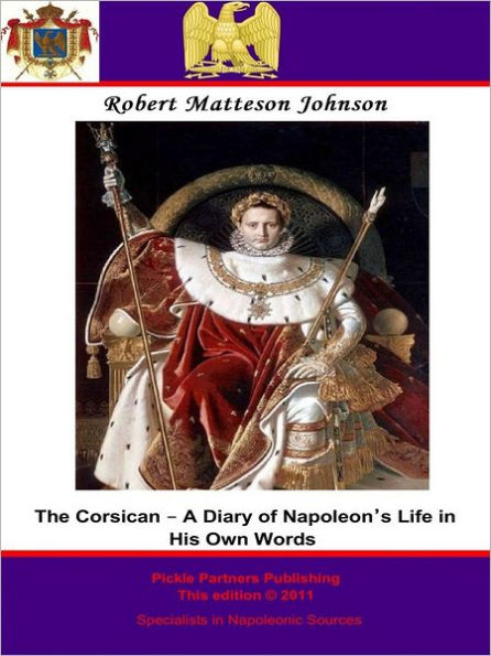 The Corsican - A Diary of Napoleon's Life in His Own Words