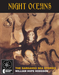 Title: Night Oceans: The Sargasso Sea Stories, Author: William Hope Hodgson