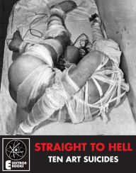 Title: Straight To Hell: 10 Art Suicides, Author: Namida King