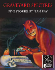 Title: Graveyard Spectres: Five Stories by Jean Ray, Author: Jean Ray