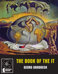 Title: The Book Of The It, Author: Georg Groddeck