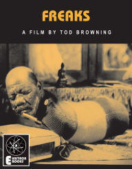 Title: Freaks: A Film By Tod Browning, Author: Jack Hunter