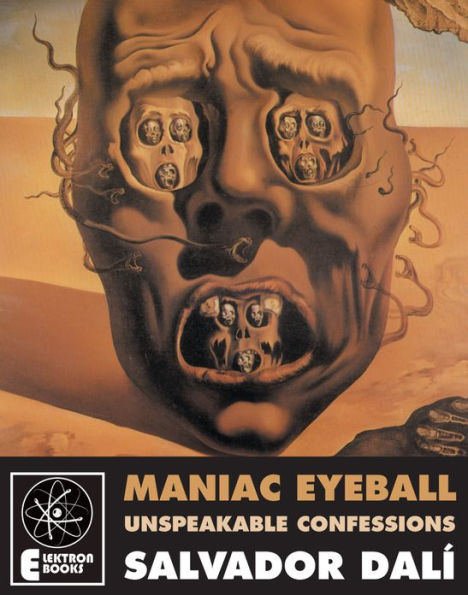 Maniac Eyeball: The Unspeakable Confessions Of Salvador Dali