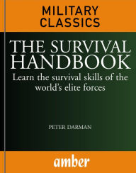 Title: The Survival Handbook: Learn the survival skills of the world's elite forces, Author: Peter Darman