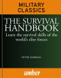 The Survival Handbook: Learn the survival skills of the world's elite forces