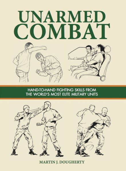 Unarmed Combat: SAS and Elite Forces Guide : Hand-to-hand fighting skills from the world's most elite fighting units