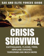 Crisis Survival: Earthquakes, Floods, Fires, Airplane Crashes, Terrorism and Much More