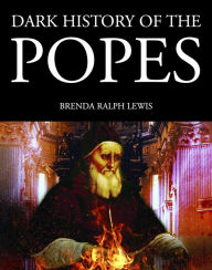 Title: Dark History of the Popes, Author: Brenda Ralph Lewis