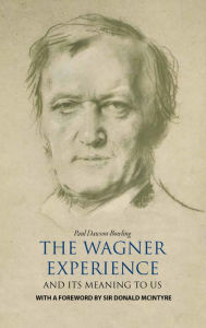 Title: The Wagner Experience: and its meaning to us, Author: Paul Dawson-Bowling