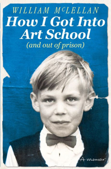 How I Got Into Art School (and out of prison): A Memoir