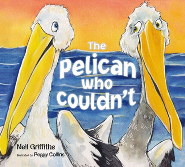 The Pelican Who Couldn't: Will have you wriggling and slithering with excitement. Incl