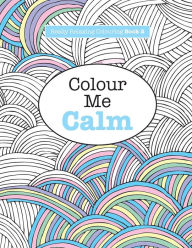 Title: Really RELAXING Colouring Book 2: Colour Me Calm, Author: Elizabeth James