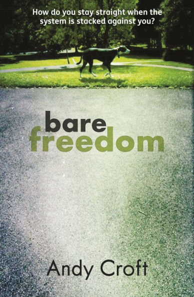 Bare Freedom: How do you stay straight when the system is stacked against you?