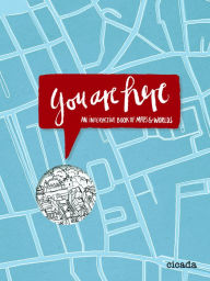 Title: You Are Here: An Interactive Book of Maps and Worlds, Author: Kathrin Jacobsen