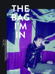 Title: The Bag I'm In: Underground Music and Fashion in Britain, 1960-1990, Author: Sam Knee