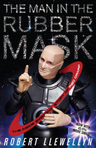 Title: The Man In The Rubber Mask: The Inside Smegging Story of Red Dwarf, Author: Robert Llewellyn