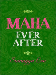 Title: Maha Ever After, Author: Sumayya Lee