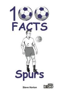 Title: Tottenham Hotspur FC - 100 Facts, Author: Steve Horton