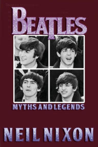 Title: The Beatles: Myths and Legends, Author: Neil Nixon