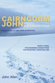 Title: Cairngorm John: A Life in Mountain Rescue, Author: John Allen