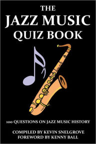 Title: The Jazz Music Quiz Book, Author: Kevin Snelgrove