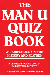 Title: The Man U Quiz Book, Author: Chris Cowlin