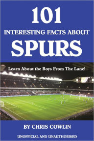 Title: 101 Interesting Facts about Spurs, Author: Chris Cowlin