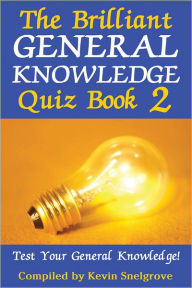 Title: The Brilliant General Knowledge Quiz Book 2, Author: Kevin Snelgrove